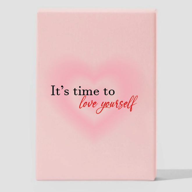 💗 It's time to love yourself 💗